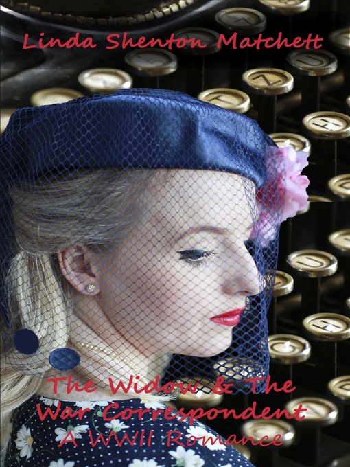 Title details for The Widow & the War Correspondent by Linda Shenton-Matchett - Available
